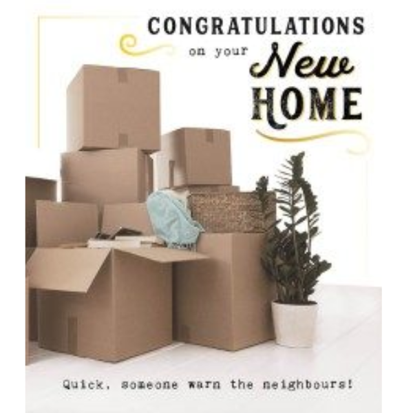 New Home -Quick Someone Tell The Neighbours Card.