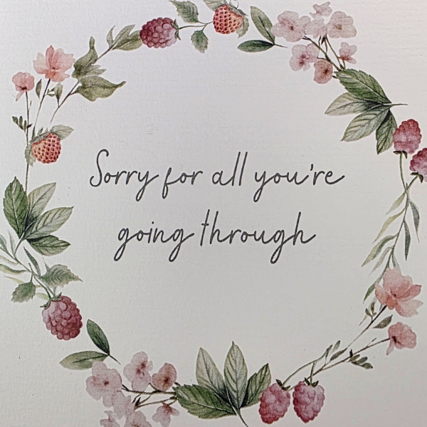 Sorry For All You're Going Through Card