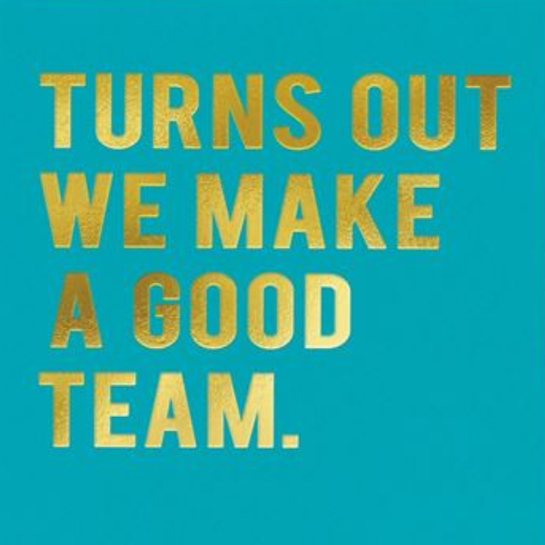 Turns Out We Make A Good Team Card
