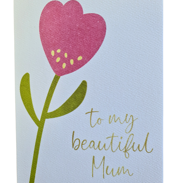To My Beautiful Mum Greeting Card